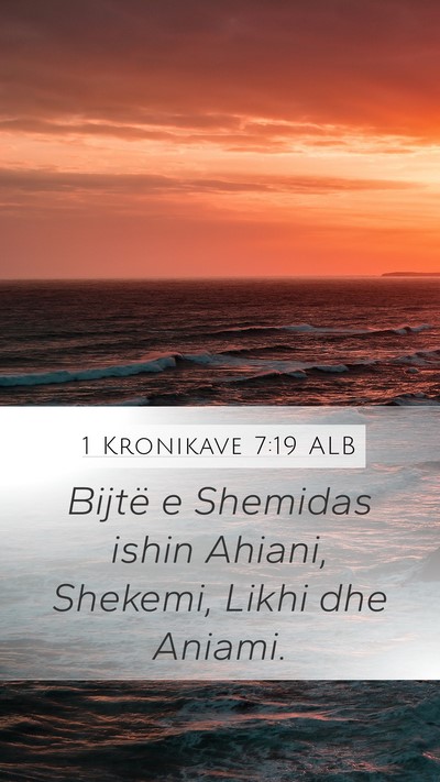 1 Kronikave 7:19 ALB Mobile Phone Wallpaper - Bijtë e Shemidas ishin Ahiani, Shekemi, Likhi - Mobile Bible Verse Wallpaper