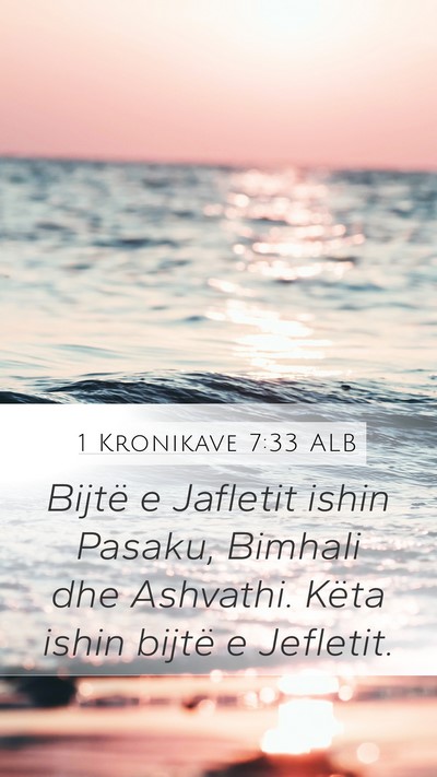 1 Kronikave 7:33 ALB Mobile Phone Wallpaper - Bijtë e Jafletit ishin Pasaku, Bimhali dhe - Mobile Bible Verse Wallpaper