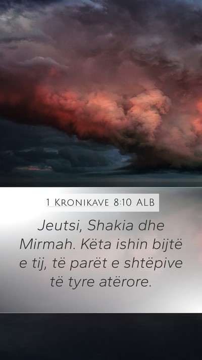 1 Kronikave 8:10 ALB Mobile Phone Wallpaper - Jeutsi, Shakia dhe Mirmah. Këta ishin bijtë e - Mobile Bible Verse Wallpaper