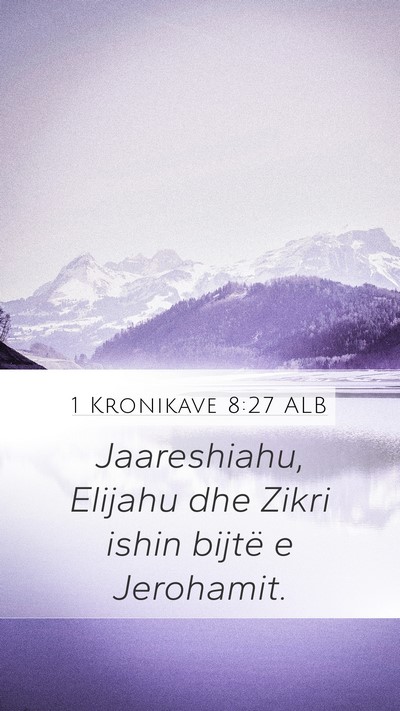 1 Kronikave 8:27 ALB Mobile Phone Wallpaper - Jaareshiahu, Elijahu dhe Zikri ishin bijtë e - Mobile Bible Verse Wallpaper