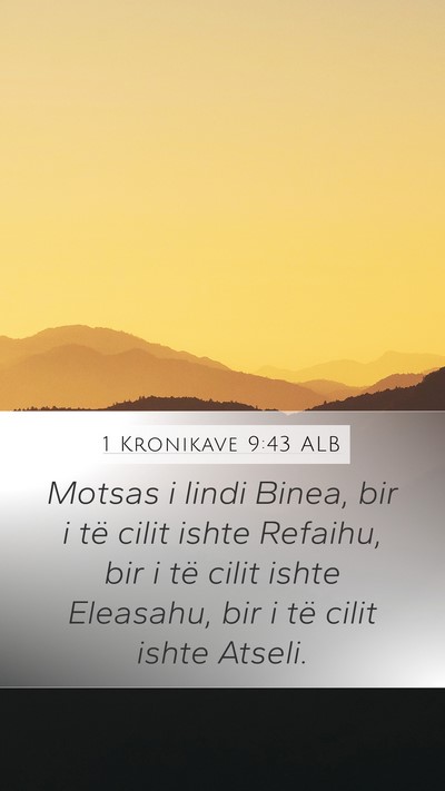 1 Kronikave 9:43 ALB Mobile Phone Wallpaper - Motsas i lindi Binea, bir i të cilit ishte - Mobile Bible Verse Wallpaper