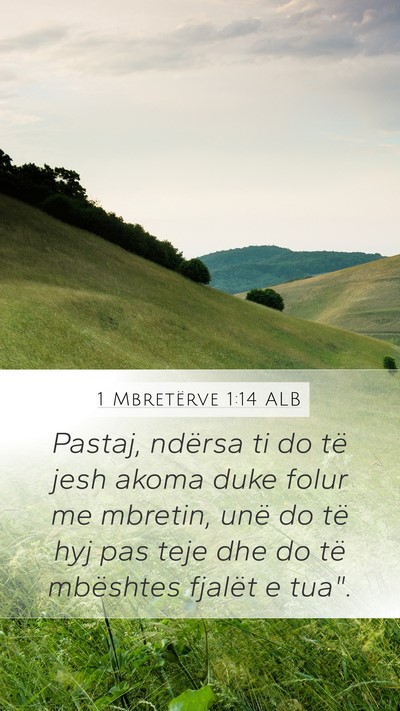 1 Mbretërve 1:14 ALB Mobile Phone Wallpaper - Pastaj, ndërsa ti do të jesh akoma duke folur - Mobile Bible Verse Wallpaper
