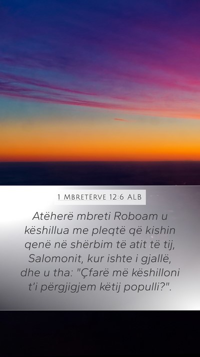 1 Mbretërve 12:6 ALB Mobile Phone Wallpaper - Atëherë mbreti Roboam u këshillua me pleqtë - Mobile Bible Verse Wallpaper