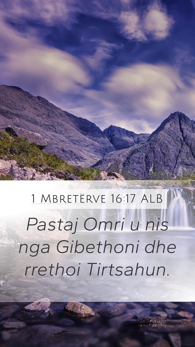 1 Mbretërve 16:17 ALB Mobile Phone Wallpaper - Pastaj Omri u nis nga Gibethoni dhe rrethoi - Mobile Bible Verse Wallpaper