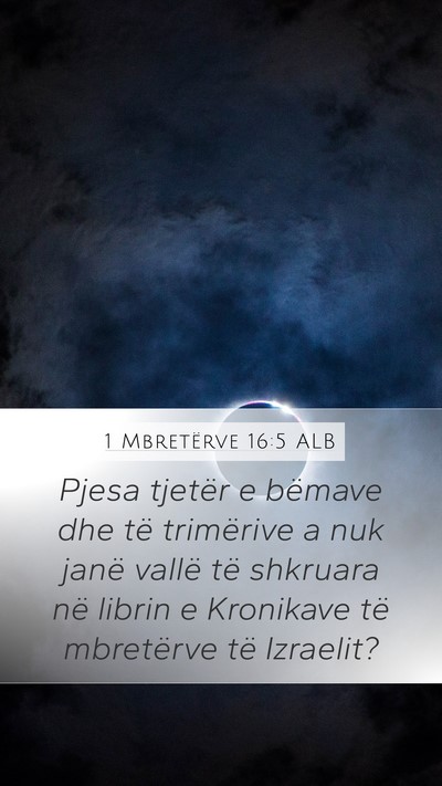 1 Mbretërve 16:5 ALB Mobile Phone Wallpaper - Pjesa tjetër e bëmave dhe të trimërive a nuk - Mobile Bible Verse Wallpaper