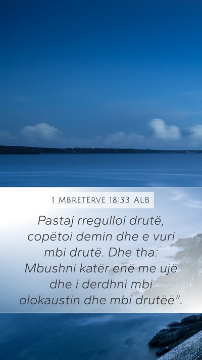 1 Mbretërve 18:33 ALB Mobile Phone Wallpaper - Pastaj rregulloi drutë, copëtoi demin dhe e - Mobile Bible Verse Wallpaper