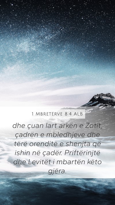 1 Mbretërve 8:4 ALB Mobile Phone Wallpaper - dhe çuan lart arkën e Zotit, çadrën e - Mobile Bible Verse Wallpaper