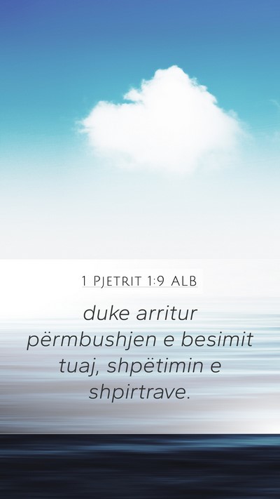 1 Pjetrit 1:9 ALB Mobile Phone Wallpaper - duke arritur përmbushjen e besimit tuaj, - Mobile Bible Verse Wallpaper