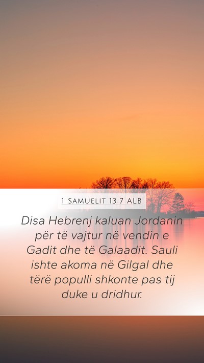 1 Samuelit 13:7 ALB Mobile Phone Wallpaper - Disa Hebrenj kaluan Jordanin për të vajtur në - Mobile Bible Verse Wallpaper