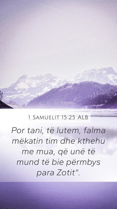 1 Samuelit 15:25 ALB Mobile Phone Wallpaper - Por tani, të lutem, falma mëkatin tim dhe - Mobile Bible Verse Wallpaper