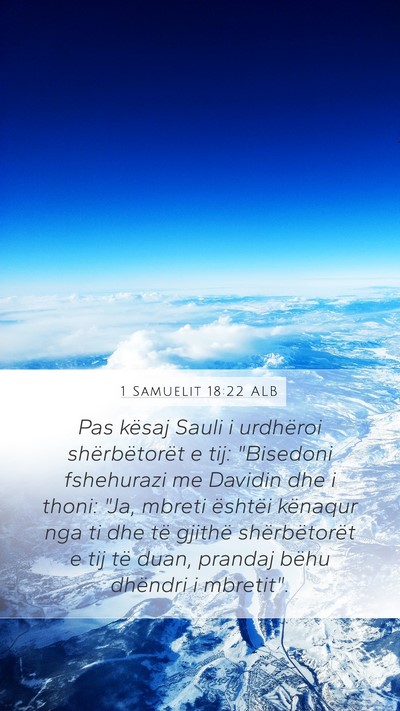 1 Samuelit 18:22 ALB Mobile Phone Wallpaper - Pas kësaj Sauli i urdhëroi shërbëtorët e - Mobile Bible Verse Wallpaper