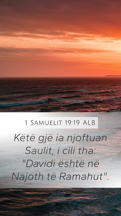 1 Samuelit 19:19 ALB Mobile Phone Wallpaper - Këtë gjë ia njoftuan Saulit, i cili tha: - Mobile Bible Verse Wallpaper