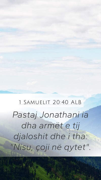 1 Samuelit 20:40 ALB Mobile Phone Wallpaper - Pastaj Jonathani ia dha armët e tij djaloshit - Mobile Bible Verse Wallpaper