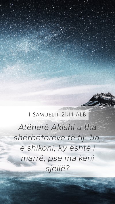 1 Samuelit 21:14 ALB Mobile Phone Wallpaper - Atëherë Akishi u tha shërbëtorëve të tij: - Mobile Bible Verse Wallpaper