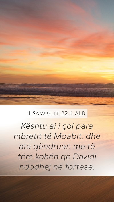 1 Samuelit 22:4 ALB Mobile Phone Wallpaper - Kështu ai i çoi para mbretit të Moabit, dhe - Mobile Bible Verse Wallpaper