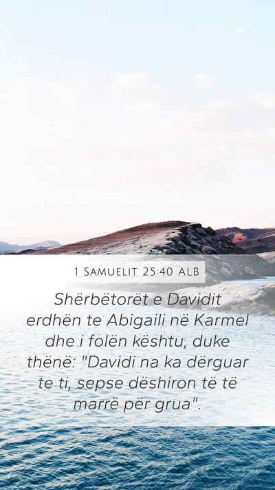 1 Samuelit 25:40 ALB Mobile Phone Wallpaper - Shërbëtorët e Davidit erdhën te Abigaili në - Mobile Bible Verse Wallpaper