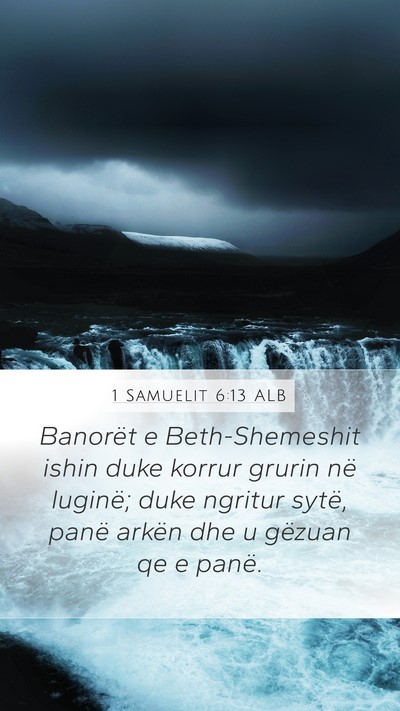 1 Samuelit 6:13 ALB Mobile Phone Wallpaper - Banorët e Beth-Shemeshit ishin duke korrur - Mobile Bible Verse Wallpaper