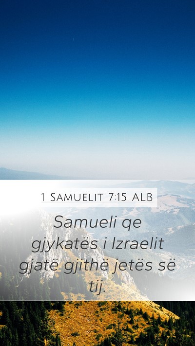1 Samuelit 7:15 ALB Mobile Phone Wallpaper - Samueli qe gjykatës i Izraelit gjatë gjithë - Mobile Bible Verse Wallpaper