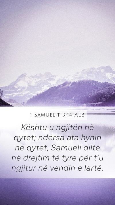 1 Samuelit 9:14 ALB Mobile Phone Wallpaper - Kështu u ngjitën në qytet; ndërsa ata hynin - Mobile Bible Verse Wallpaper