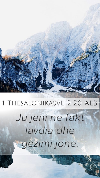 1 Thesalonikasve 2:20 ALB Mobile Phone Wallpaper - Ju jeni në fakt lavdia dhe gëzimi - Mobile Bible Verse Wallpaper