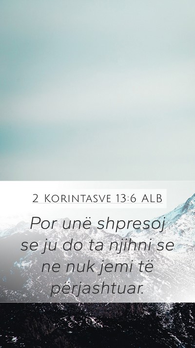 2 Korintasve 13:6 ALB Mobile Phone Wallpaper - Por unë shpresoj se ju do ta njihni se ne nuk - Mobile Bible Verse Wallpaper