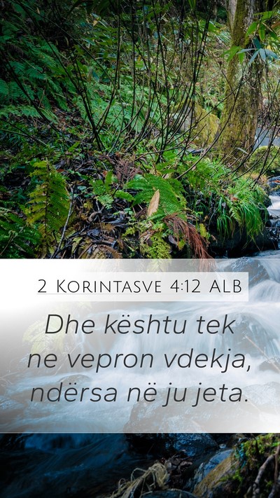 2 Korintasve 4:12 ALB Mobile Phone Wallpaper - Dhe kështu tek ne vepron vdekja, ndërsa në ju - Mobile Bible Verse Wallpaper