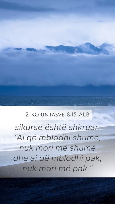 2 Korintasve 8:15 ALB Mobile Phone Wallpaper - sikurse është shkruar: “Ai që mblodhi - Mobile Bible Verse Wallpaper