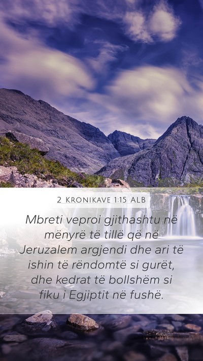 2 Kronikave 1:15 ALB Mobile Phone Wallpaper - Mbreti veproi gjithashtu në mënyrë të tillë - Mobile Bible Verse Wallpaper