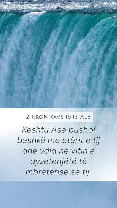 2 Kronikave 16:13 ALB Mobile Phone Wallpaper - Kështu Asa pushoi bashkë me etërit e tij dhe - Mobile Bible Verse Wallpaper