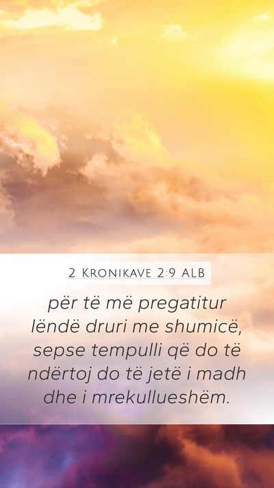 2 Kronikave 2:9 ALB Mobile Phone Wallpaper - për të më pregatitur lëndë druri me - Mobile Bible Verse Wallpaper
