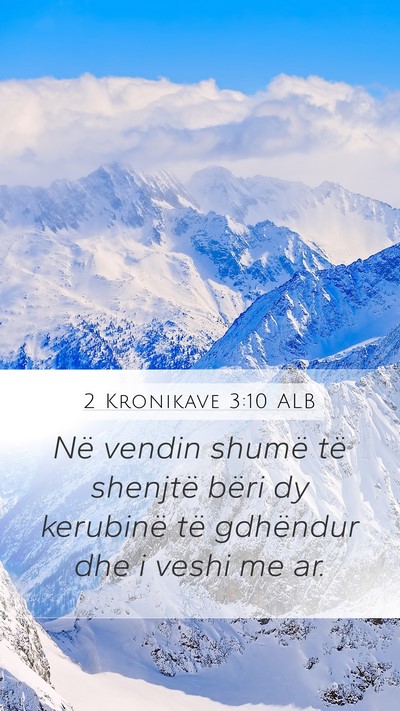 2 Kronikave 3:10 ALB Mobile Phone Wallpaper - Në vendin shumë të shenjtë bëri dy kerubinë - Mobile Bible Verse Wallpaper