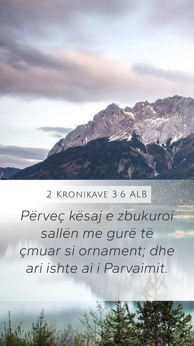 2 Kronikave 3:6 ALB Mobile Phone Wallpaper - Përveç kësaj e zbukuroi sallën me gurë të - Mobile Bible Verse Wallpaper