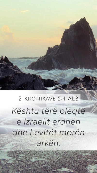 2 Kronikave 5:4 ALB Mobile Phone Wallpaper - Kështu tërë pleqtë e Izraelit erdhën dhe - Mobile Bible Verse Wallpaper