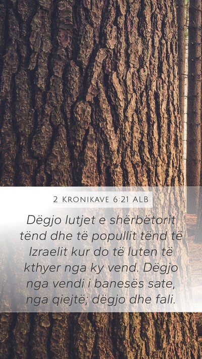 2 Kronikave 6:21 ALB Mobile Phone Wallpaper - Dëgjo lutjet e shërbëtorit tënd dhe të - Mobile Bible Verse Wallpaper