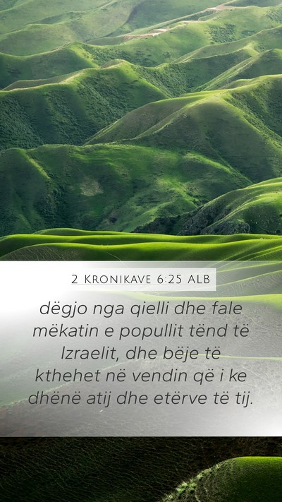 2 Kronikave 6:25 ALB Mobile Phone Wallpaper - dëgjo nga qielli dhe fale mëkatin e popullit - Mobile Bible Verse Wallpaper