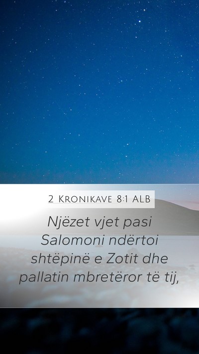 2 Kronikave 8:1 ALB Mobile Phone Wallpaper - Njëzet vjet pasi Salomoni ndërtoi shtëpinë e - Mobile Bible Verse Wallpaper