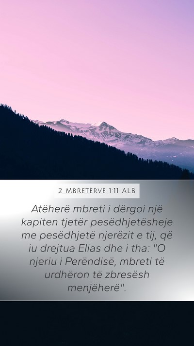 2 Mbretërve 1:11 ALB Mobile Phone Wallpaper - Atëherë mbreti i dërgoi një kapiten tjetër - Mobile Bible Verse Wallpaper