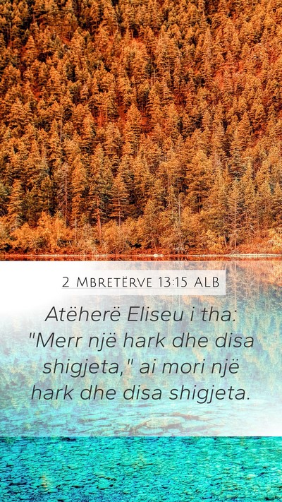 2 Mbretërve 13:15 ALB Mobile Phone Wallpaper - Atëherë Eliseu i tha: 