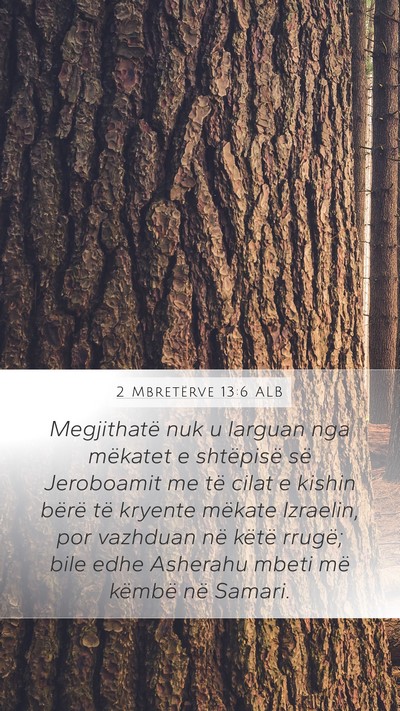 2 Mbretërve 13:6 ALB Mobile Phone Wallpaper - Megjithatë nuk u larguan nga mëkatet e - Mobile Bible Verse Wallpaper