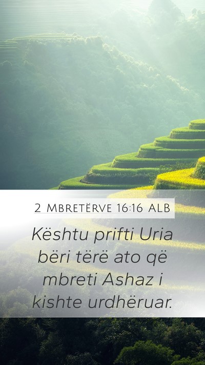2 Mbretërve 16:16 ALB Mobile Phone Wallpaper - Kështu prifti Uria bëri tërë ato që mbreti - Mobile Bible Verse Wallpaper