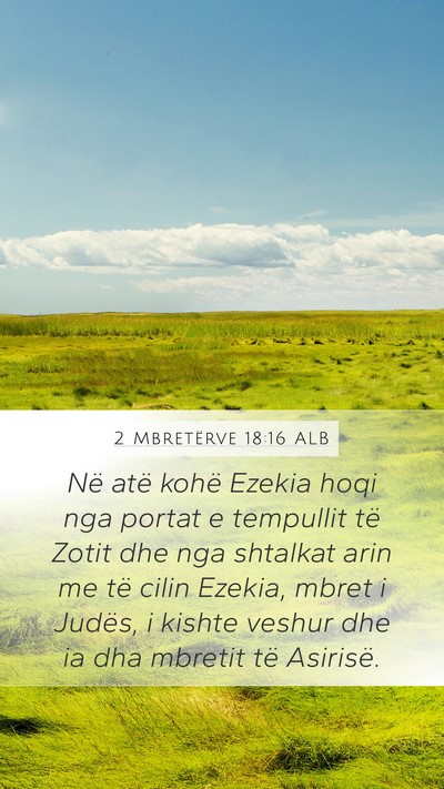 2 Mbretërve 18:16 ALB Mobile Phone Wallpaper - Në atë kohë Ezekia hoqi nga portat e tempullit - Mobile Bible Verse Wallpaper