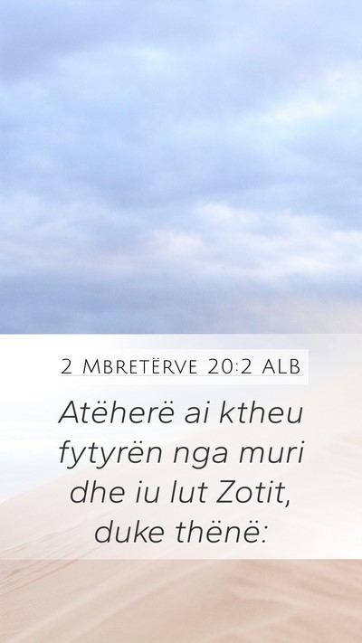 2 Mbretërve 20:2 ALB Mobile Phone Wallpaper - Atëherë ai ktheu fytyrën nga muri dhe iu lut - Mobile Bible Verse Wallpaper