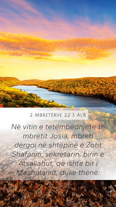 2 Mbretërve 22:3 ALB Mobile Phone Wallpaper - Në vitin e tetëmbëdhjetë të mbretit Josia, - Mobile Bible Verse Wallpaper