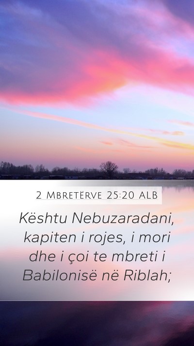 2 Mbretërve 25:20 ALB Mobile Phone Wallpaper - Kështu Nebuzaradani, kapiten i rojes, i mori dhe - Mobile Bible Verse Wallpaper