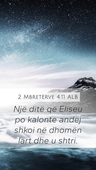 2 Mbretërve 4:11 ALB Mobile Phone Wallpaper - Një ditë që Eliseu po kalonte andej shkoi në - Mobile Bible Verse Wallpaper