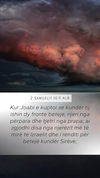2 Samuelit 10:9 ALB Mobile Phone Wallpaper - Kur Joabi e kuptoi se kundër tij ishin dy fronte - Mobile Bible Verse Wallpaper