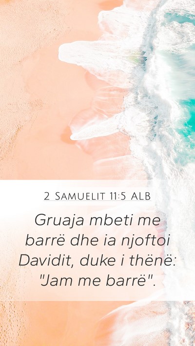 2 Samuelit 11:5 ALB Mobile Phone Wallpaper - Gruaja mbeti me barrë dhe ia njoftoi Davidit, - Mobile Bible Verse Wallpaper