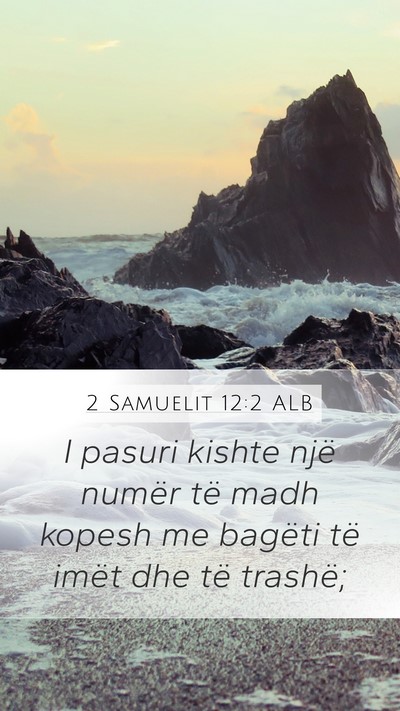 2 Samuelit 12:2 ALB Mobile Phone Wallpaper - I pasuri kishte një numër të madh kopesh me - Mobile Bible Verse Wallpaper