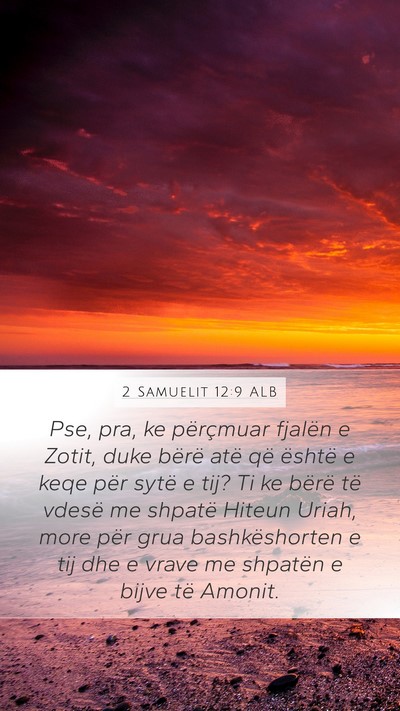 2 Samuelit 12:9 ALB Mobile Phone Wallpaper - Pse, pra, ke përçmuar fjalën e Zotit, duke - Mobile Bible Verse Wallpaper