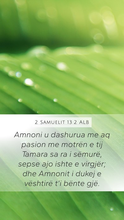 2 Samuelit 13:2 ALB Mobile Phone Wallpaper - Amnoni u dashurua me aq pasion me motrën e tij - Mobile Bible Verse Wallpaper